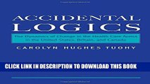 New Book Accidental Logics: The Dynamics of Change in the Health Care Arena in the United States,