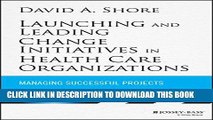 Collection Book Launching and Leading Change Initiatives in Health Care Organizations: Managing