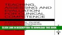 Collection Book Teaching, Assessing and Evaluation for Clinical Competence: A Practical Guide for