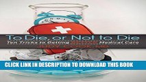 Collection Book To Die or Not to Die: Ten Tricks to Getting Better Medical Care