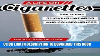[PDF] A Life On CIGARETTES: Smoking, Smoking Hazards, And Consequences Popular Colection
