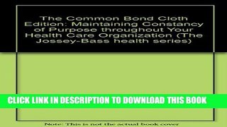 New Book The Common Bond: Maintaining Constancy of Purpose Throughout Your Health Care