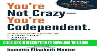 [PDF] You re Not Crazy - You re Codependent.: What Everyone Affected by Addiction, Abuse, Trauma