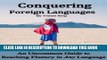 [New] Conquering Foreign Languages:  An Uncommon Guide to Reaching Fluency in ANY Language