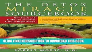 [PDF] The Detox Miracle Sourcebook: Raw Foods and Herbs for Complete Cellular Regeneration Popular