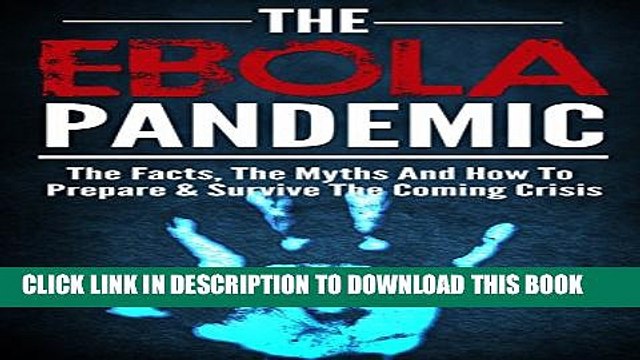[PDF] Ebola :Ebola Pandemic Survial Guide :The Ebola Virus, The Facts, The Myths And How To
