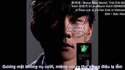 [Vietsub] 新地球 _ Brave New World _ Tân Địa Cầu/Trái Đất Mới - 林俊杰 JJ Lin Lâm Tuấn Kiệt