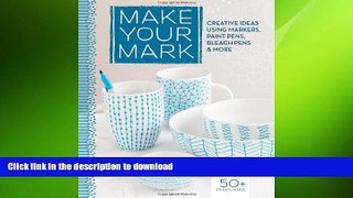 FAVORITE BOOK  Make Your Mark: Creative Ideas Using Markers, Paint Pens, Bleach Pens   More  PDF