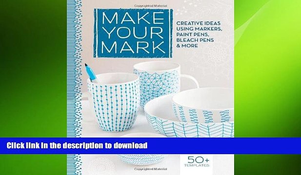 FAVORITE BOOK Make Your Mark: Creative Ideas Using Markers, Paint Pens, Bleach Pens More PDF