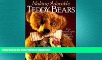 GET PDF  Making Adorable Teddy Bears: From Anita Louise s Bearlace Cottage  GET PDF