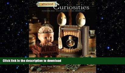 GET PDF  Altered Curiosities: Assemblage Techniques and Projects FULL ONLINE