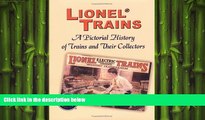 EBOOK ONLINE  Lionel Trains: A Pictorial History of Trains and Their Collectors  FREE BOOOK ONLINE