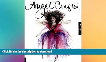 READ BOOK  Angel Crafts: Graceful Gifts and Inspired Designs for 47 Projects FULL ONLINE