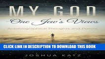 [PDF] My God-One Jew s Views: Autobiographical Thoughts and Poems Popular Online