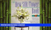 GET PDF  The New Silk Flower Book: Making Stylish Arrangements, Wreaths   Decorations  GET PDF