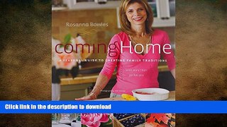 READ BOOK  Coming Home: A Seasonal Guide to Creating Family Traditions / with More Than 50