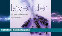 GET PDF  Lavender: Practical Inspirations for Natural Gifts, Country Crafts and Decorative