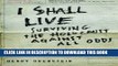 [PDF] I Shall Live: Surviving the Holocaust Against All Odds Full Colection