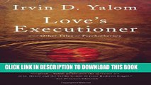 [PDF] Love s Executioner:   Other Tales of Psychotherapy Popular Online