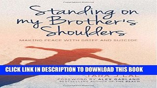 [PDF] Standing on My Brother s Shoulders: Making Peace with Grief and Suicide - A True Story
