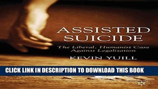[PDF] Assisted Suicide: The Liberal, Humanist Case Against Legalization Popular Colection
