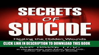 [PDF] Secrets of Suicide: Healing the Hidden Wounds That Lead Us to Suicide Popular Colection