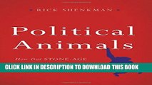 New Book Political Animals: How Our Stone-Age Brain Gets in the Way of Smart Politics