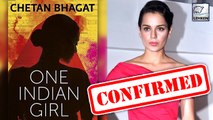 Kangana Ranaut Confirmed For Chetan Bhagat’s One Indian Girl