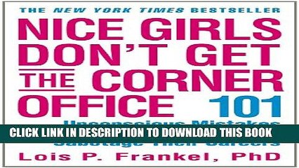 [PDF] Nice Girls Don t Get the Corner Office: 101 Unconscious Mistakes Women Make That Sabotage