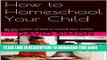 [New] How to Homeschool Your Child: By the author of How to Unlock Your Child s Genius Exclusive