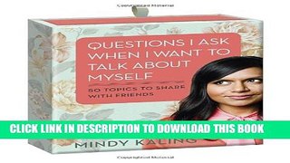 [PDF] Questions I Ask When I Want to Talk About Myself: 50 Topics to Share with Friends Full Online