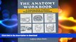 FAVORITE BOOK  The Anatomy Workbook: A Coloring Book of Human Regional and Sectional Anatomy  GET