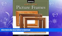 GET PDF  How to Make Picture Frames (Best of AW): 12 Simple to Stylish Projects from the Experts