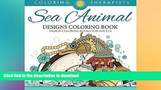 FAVORITE BOOK  Sea Animal Designs Coloring Book - An Antistress Coloring Book For Adults (Sea