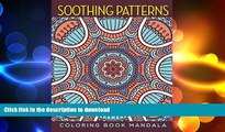 READ BOOK  Soothing Patterns: Coloring Book Mandala (Mandala Coloring and Art Book Series)  GET