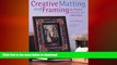 GET PDF  Creative Matting and Framing: For Photos, Artwork, and Collections (Crafts Highlights)