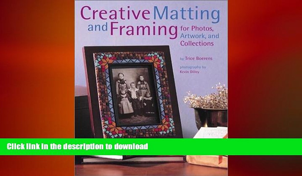 GET PDF  Creative Matting and Framing: For Photos, Artwork, and Collections (Crafts Highlights)