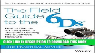 New Book The Field Guide to the 6Ds: How to Use the Six Disciplines to Transform Learning into