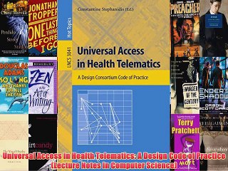 [PDF] Universal Access in Health Telematics: A Design Code of Practice (Lecture Notes in Computer