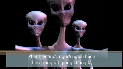 Phát hiện mới,người ngoài hành tinh trông rất giống chúng ta