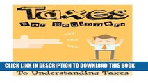 [Read PDF] Taxes: Taxes For Beginners - The Easy Guide To Understanding Taxes   Tips   Tricks To