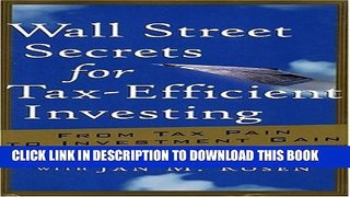 [PDF] Wall Street Secrets for Tax-Efficient Investing: From Tax Pain to Investment Gain Full
