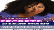 [New] A Web Designer s Secrets: 10 Secrets A Web Designer Will Never Tell You Exclusive Full Ebook