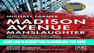 [PDF] Madison Avenue Manslaughter: An Inside View of Fee-Cutting Clients, Profit-Hungry Owners and