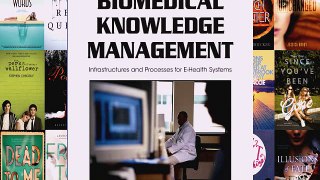 [PDF] Biomedical Knowledge Management: Infrastructures and Processes for E-Health Systems Full