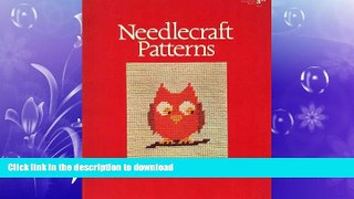 FAVORITE BOOK  Needlecraft Patterns For Needlepoint, Cross-Stich Embroidery, Knitting, Piecing