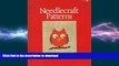 GET PDF  Needlecraft Patterns For Needlepoint, Cross-Stich Embroidery, Knitting, Piecing and