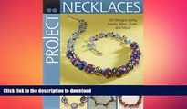 GET PDF  Project: Necklaces: 30 Designs Using Beads, Wire, Chain, and More FULL ONLINE