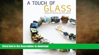 READ  A Touch of Glass: Designs for Creating Glass Bead Jewelry FULL ONLINE