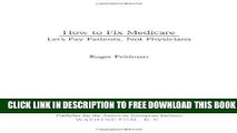 New Book How to Fix Medicare: Let s Pay Patients, Not Physicians (Aie Studies on Medicare Reform)